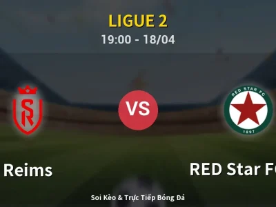 Soi Kèo Reims vs RED Star FC 93 – 19:00 18/04 | Nhận Định, Dự Đoán Tỷ Số
