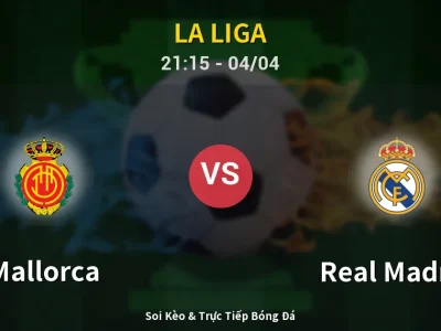 Soi Kèo Mallorca vs Real Madrid – 21:15 04/04 | Nhận Định, Dự Đoán Tỷ Số