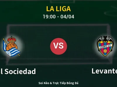 Soi Kèo Real Sociedad vs Levante – 19:00 04/04 | Nhận Định, Dự Đoán Tỷ Số