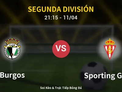 Soi Kèo Burgos vs Sporting Gijon – 21:15 11/04 | Nhận Định, Dự Đoán Tỷ Số