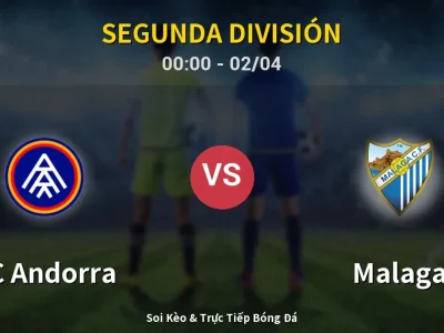 Kết Quả: FC Andorra 3-3 Malaga – Highlight & Bàn Thắng | Segunda División