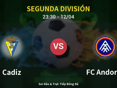 Soi Kèo Cadiz vs FC Andorra – 23:30 12/04 | Nhận Định, Dự Đoán Tỷ Số