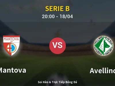 Soi Kèo Mantova vs Avellino – 20:00 18/04 | Nhận Định, Dự Đoán Tỷ Số
