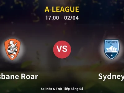 Kết Quả: Brisbane Roar 0-0 Sydney – Highlight & Bàn Thắng | A-League