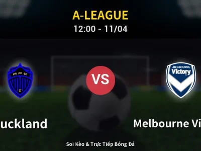 Soi Kèo Auckland vs Melbourne Victory – 12:00 11/04 | Nhận Định, Dự Đoán Tỷ Số