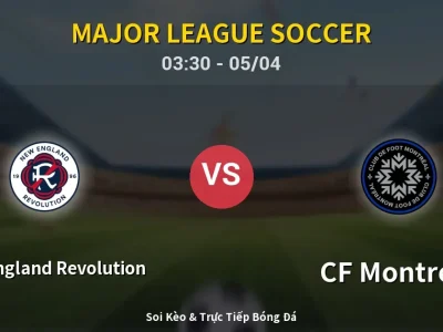 Kết Quả: New England Revolution 3-0 CF Montreal – Highlight & Bàn Thắng | Major League Soccer
