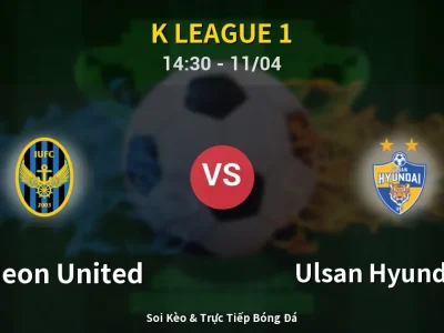 Soi Kèo Incheon United vs Ulsan Hyundai FC – 14:30 11/04 | Nhận Định, Dự Đoán Tỷ Số