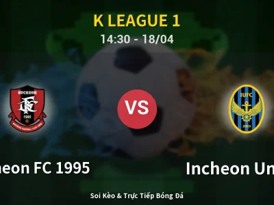 Soi Kèo Bucheon FC 1995 vs Incheon United – 14:30 18/04 | Nhận Định, Dự Đoán Tỷ Số