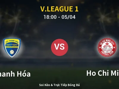 Soi Kèo Thanh Hóa vs Ho Chi Minh – 18:00 05/04 | Nhận Định, Dự Đoán Tỷ Số