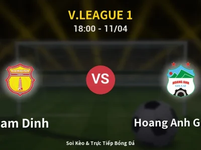 Soi Kèo Nam Dinh vs Hoang Anh Gia Lai – 18:00 11/04 | Nhận Định, Dự Đoán Tỷ Số