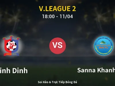 Soi Kèo Binh Dinh vs Sanna Khanh Hoa – 18:00 11/04 | Nhận Định, Dự Đoán Tỷ Số