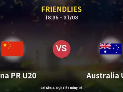 Kết Quả: China PR U20 2-4 Australia U20 – Highlight & Bàn Thắng | Friendlies