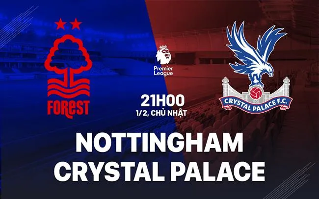 Dự đoán kết quả Nottingham Forest vs Crystal Palace Dự đoán kết quả Nottingham Forest vs Crystal Palace